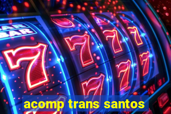 acomp trans santos